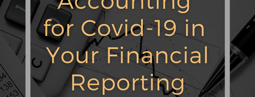Accounting for Covid-19 in Your Financial Reporting